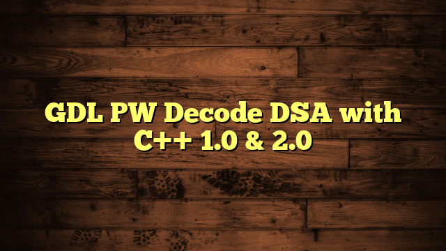 GDL PW Decode DSA with C++ 1.0 & 2.0