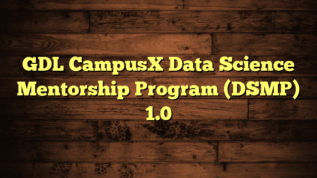 GDL CampusX Data Science Mentorship Program (DSMP) 1.0