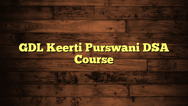 GDL Keerti Purswani DSA Course