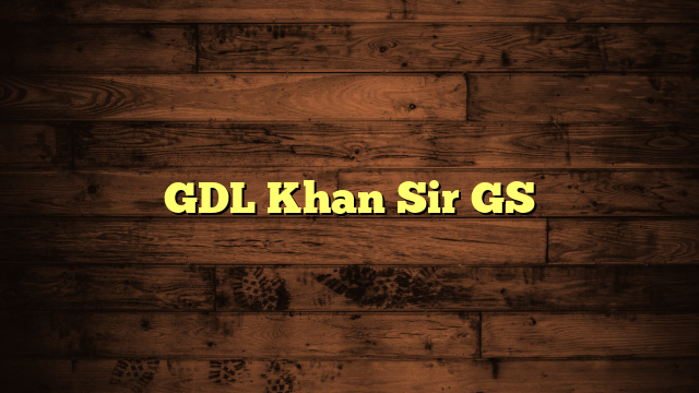GDL Khan Sir GS