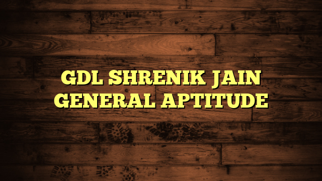 GDL SHRENIK JAIN GENERAL APTITUDE