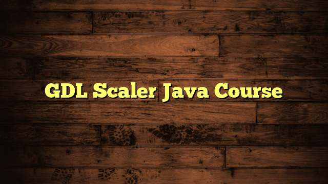 GDL Scaler Java Course