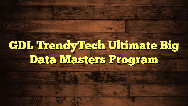 GDL TrendyTech Ultimate Big Data Masters Program