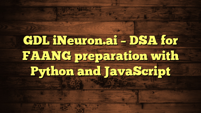 GDL iNeuron.ai – DSA for FAANG preparation with Python and JavaScript